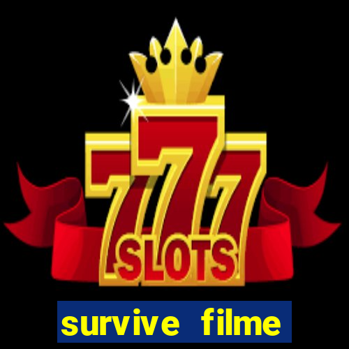 survive filme completo dublado